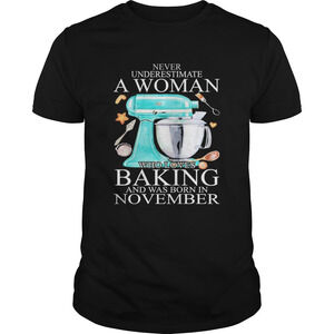 Never Underestimate A Woman Who Loves Baking t-shirt